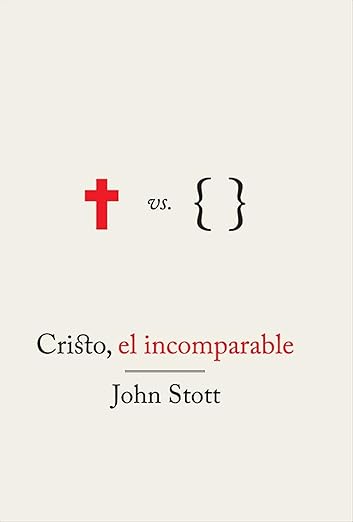 Portada del libro Cristo el incomparable de John Stott