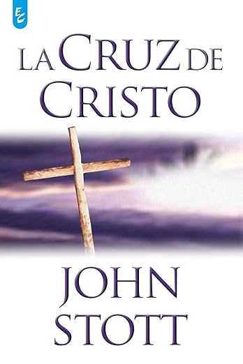 Portada del libro La cruz de Cristo de John Stott