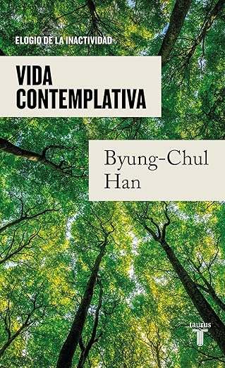 Portada del libro Vida contemplativa: elogio de la inactividad de Byung-Chul Han