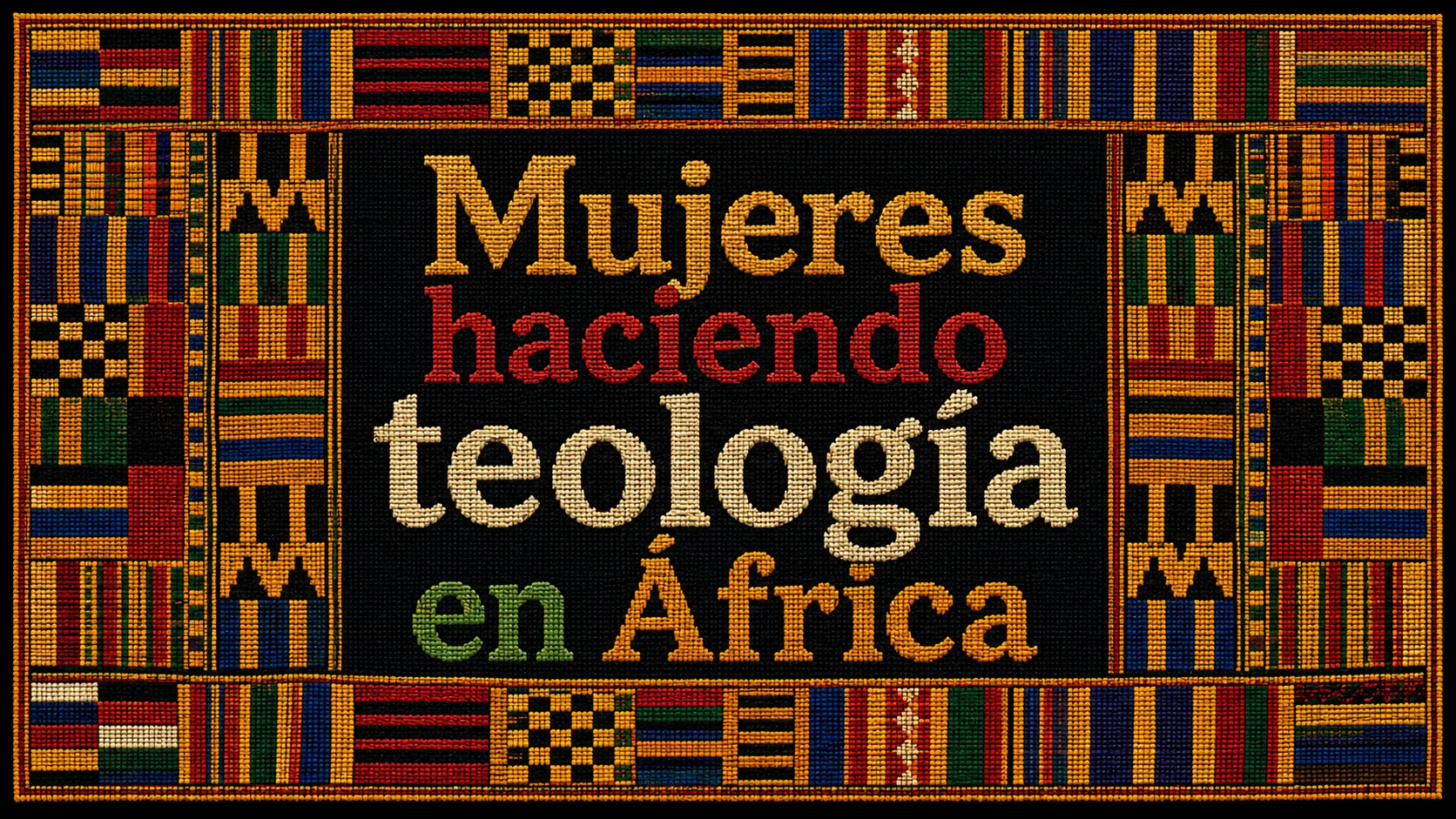 Diseño en estilo kente africano con el texto Mujeres haciendo teología en África, ilustrando un artículo sobre teólogas africanas.