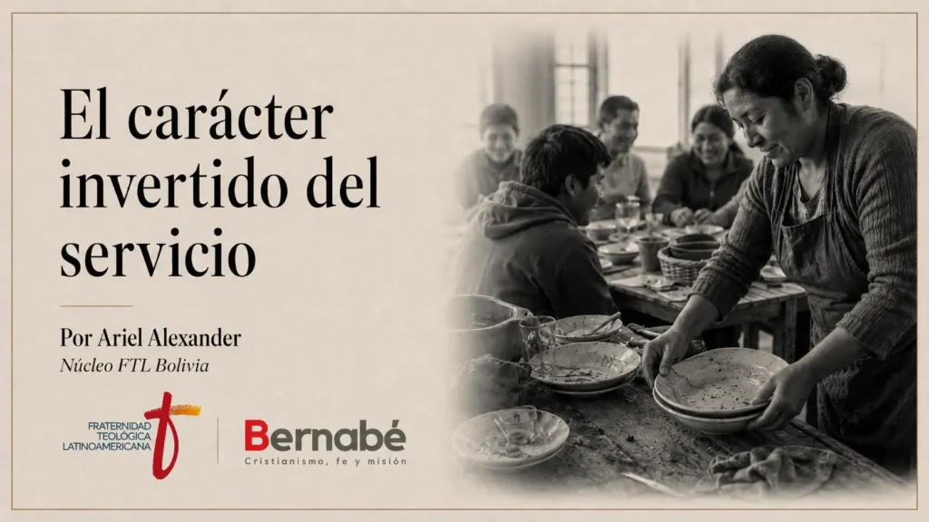 Portada editorial del artículo “El carácter invertido del servicio”, de Ariel Alexander, con logos de Fraternidad Teológica Latinoamericana y Bernabé, junto a una escena comunitaria de servicio cristiano.