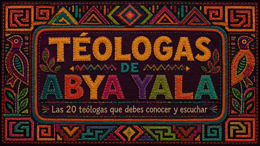 Teólogas de Abya Yala, diseño bordado colorido sobre mujeres teólogas latinoamericanas que debes conocer y escuchar.